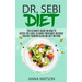Dr. Sebi Diet. the Ultimate Guide on How to Detox the Liver, Cleanse Your Body, Reverse Disease Through Alkaline Diet Method