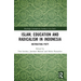 Islam, Education and Radicalism in Indonesia: Instructing Piety