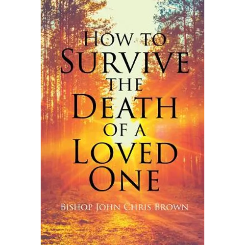 How To Survive The Death Of A Loved One