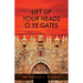 Lift Up Your Heads O Ye Gates