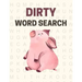 Dirty Word Search: Swear words word search puzzle book for adults - Great vulgar gag gift for adults
