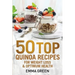 50 Top Quinoa Recipes: For Weight Loss and Optimum Health
