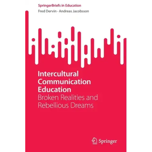 Intercultural Communication Education: Broken Realities and Rebellious Dreams