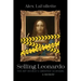 Selling Leonardo: The Art World's Greatest Scandal: A Memoir