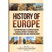 History of Europe: A Captivating Guide to European History, Classical Antiquity, The Middle Ages, The Renaissance and Early Modern Europe