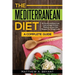 The Mediterranean Diet: A Complete Guide: Includes 50 Quick and Simple Low Calorie/High Protein Recipes For Busy Professionals and Mothers to