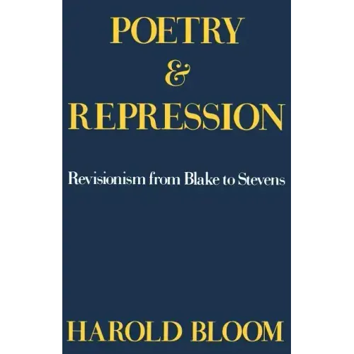 Poetry and Repression: Revisionism from Blake to Stevens