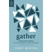 Gather: Loving Your Church as You Celebrate Christ Together