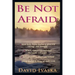Be Not Afraid