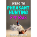 Intro to Pheasant Hunting for Kids