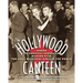 The Hollywood Canteen: Where the Greatest Generation Danced with the Most Beautiful Girls in the World