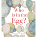 Who Is in the Egg?