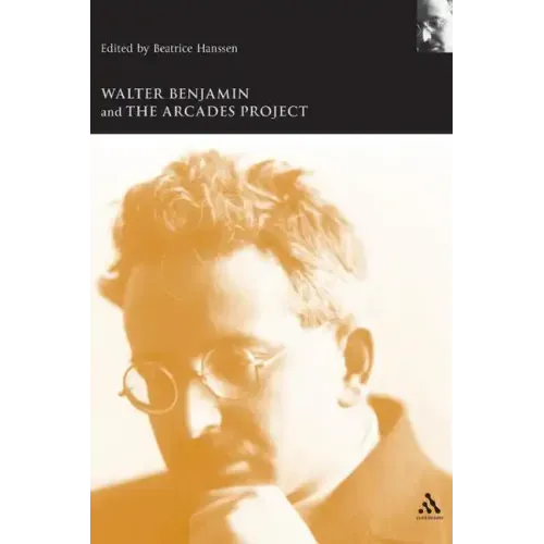 Walter Benjamin and the Arcades Project
