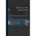 Beyond the Mississippi: From the Great River to the Great Ocean: Life and Adventure on the Prairies, Mountains, and Pacific Coast, 1857-1867