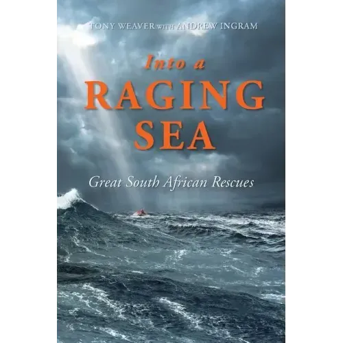 Into a Raging Sea: Great South African Rescues