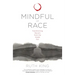 Mindful of Race: Transforming Racism from the Inside Out