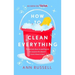 How to Clean Everything: A Practical, Down to Earth Guide for Anyone Who Doesn't Know Where to Start