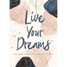 Live Your Dreams: Inspiration to Follow Your God-Given Passions