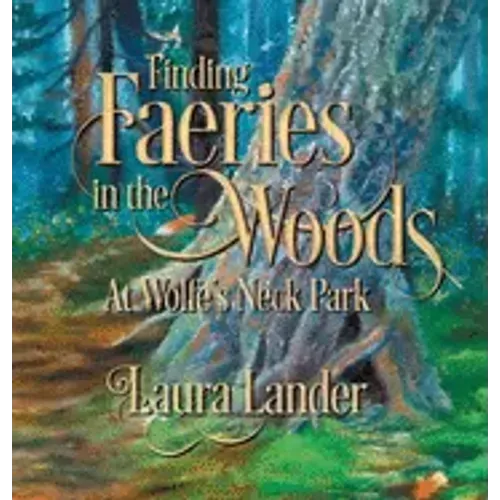 Finding Faeries in the Woods at Wolfe's Neck Park