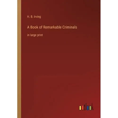 A Book of Remarkable Criminals: in large print