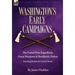 Washington's Early Campaigns: the French Post Expedition, Great Meadows and Braddock's Defeat-including Braddock's Orderly Books