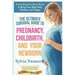 The Ultimate Survival Guide to Pregnancy, Childbirth, and Your Newborn