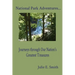 National Park Adventures...: Journeys through Our Nation's Greatest Treasures