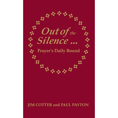 Out of the Silence... into the Silence: Prayer's Daily Round
