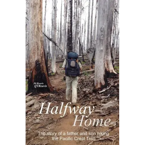 Halfway Home: The Story of a Father and Son Hiking the Pacific Crest Trail