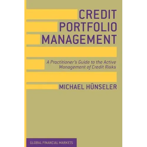 Credit Portfolio Management: A Practitioner's Guide to the Active Management of Credit Risks
