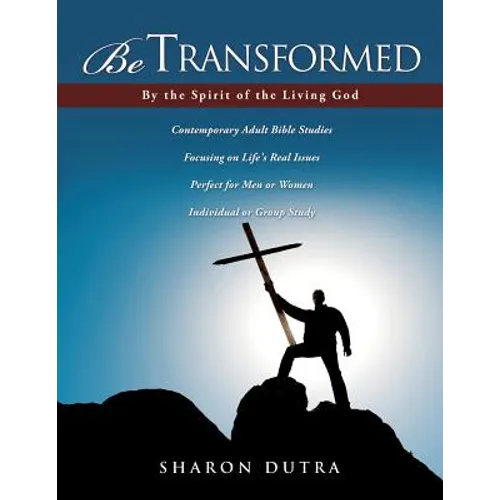Be Transformed By the Spirit of the Living God