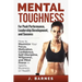 Mental Toughness for Peak Performance, Leadership Development, and Success: How to Maximize Your Focus, Motivation, Confidence, Self-Discipline, Willp
