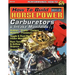 How to Build Horsepower, Volume 2: Carburetors and Intake Manifolds
