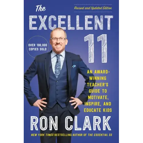 The Excellent 11: An Award-Winning Teacher's Guide to Motivate, Inspire, and Educate Kids