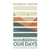 Numbering Our Days: Combating Anxiety in the Power of Small Intentional Moments