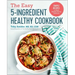 The Easy 5-Ingredient Healthy Cookbook: Simple Recipes to Make Healthy Eating Delicious