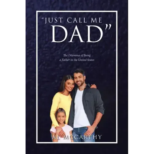 "Just Call Me Dad": The Dilemma of Being a Father in the United States