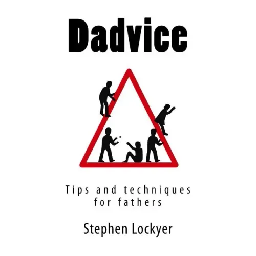 Dadvice: Tips and techniques for fathers