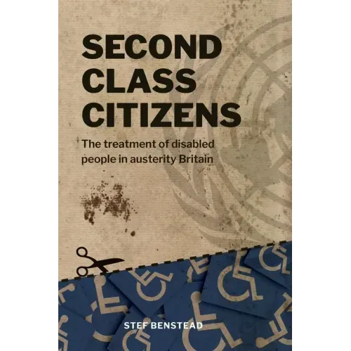 Second Class Citizens: The treatment of disabled people in austerity Britain