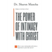 The Power of Intimacy with Christ: Overcoming the Obstacles That Hinder Intimacy