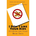 I Don't Like Your Kids: Childfree and Proud