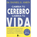 Cambia Tu Cerebro, Cambia Tu Vida