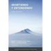 Invirtiendo y entendiendo: Una guía práctica, sencilla y útil para conocer los fundamentos de una inversión exitosa