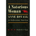A Notorious Woman: Anne Royall in Jacksonian America