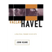 Vaclav Havel: A Political Tragedy in Six Acts