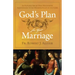 God's Plan for Your Marriage: An Exploration of Holy Matrimony from Genesis to the Wedding Feast of the Lamb