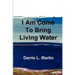 I Am Come To Bring Living Water
