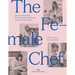 The Female Chef: Stories and Recipes from 31 Women Redefining the British Food Scene