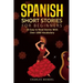 Spanish Short Stories: 20 Easy to Read Short Stories With Over 1000 Vocabulary (Volumes I and II)