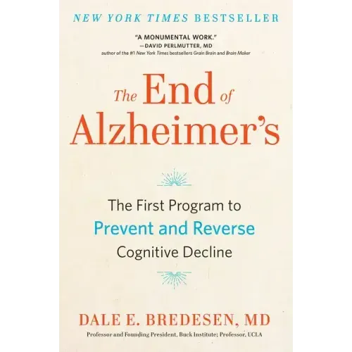The End of Alzheimer's: The First Program to Prevent and Reverse Cognitive Decline